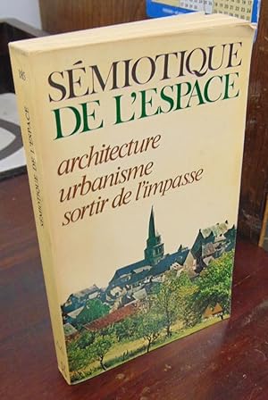 Bild des Verkufers fr Semiotique de l'espace: Architecture, urbanisme, sortir de l'impasse zum Verkauf von Atlantic Bookshop