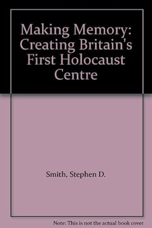 Image du vendeur pour Making Memory: Creating Britain's First Holocaust Centre mis en vente par WeBuyBooks