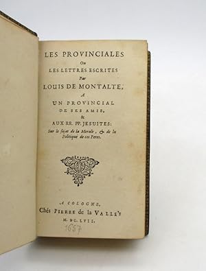 Les Provinciales ou Lettres écrites par Louis de Montalte, à un provincial de ses amis, & aux RR....