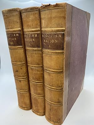 Bild des Verkufers fr THE SCOTTISH NATION : OR, THE SURNAMES, FAMILIES, LITERATURE, HONOURS, AND BIOGRAPHICAL HISTORY OF THE PEOPLE OF SCOTLAND [Three volumes] zum Verkauf von Second Story Books, ABAA