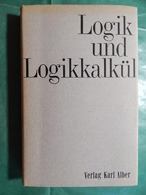 Immagine del venditore per Logik und Logikkalkl venduto da Buchantiquariat Uwe Sticht, Einzelunter.