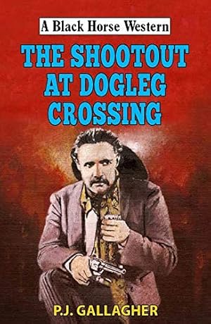 Bild des Verkufers fr The Shootout at Dogleg Crossing (A Black Horse Western) zum Verkauf von WeBuyBooks