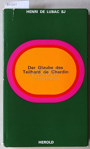 Bild des Verkufers fr Der Glaube des Teilhard de Chardin. zum Verkauf von Antiquariat hinter der Stadtmauer