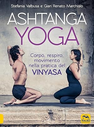 Immagine del venditore per Ashtanga Yoga. Corpo, respiro, movimento nella pratica del Vinyasa venduto da Studio Bibliografico Viborada