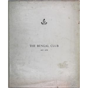 The Bengal Club, 1827-1970.