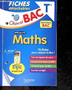 Seller image for Objectif BAC Terminale Spcialit maths - Fiches dtachables - 76 fiches pour reussir le bac - rappels de cours, exercices types du bac, 10 sujets types du bac, tous les corriges for sale by Le-Livre