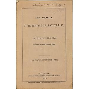 The Bengal Civil Service gradation list, with appointments, etc., corrected to 12th January 1867.