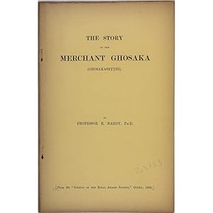 The story of the Merchant Ghosaka (Ghosakasetthi) in its twofold Pali form, with references to ot...