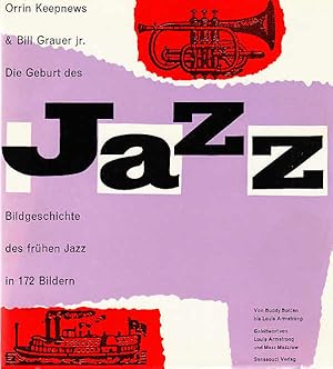 Seller image for Jazz. Die Geburt des Jazz in 172 Bildern. Von Buddy Bolden bis Louis Armstrong. Mit einem Geleitwort von Louis Armstrong und Mezz Mezrow (in faksimilierter Handschrift). Berechtigte bertr. v. Ursula von Wiese. / Orrin und Bill Grauer Keepnews for sale by Licus Media