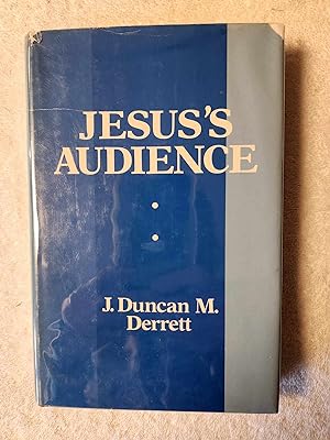 Image du vendeur pour Jesus's Audience: The Social and Psychological Environment in which He Worked: Prolegomena to a Restatement of the Teaching of Jesus (Lectures at Newquay 1971) mis en vente par Vincent's Fine Books