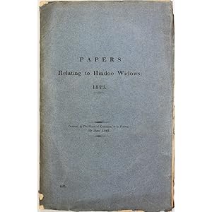 Papers relating to Hindoo Widows: 1823. Papers relating to East India Affairs: viz. Copies of all...