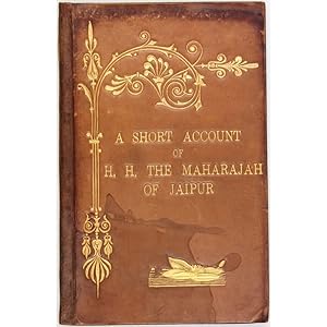 A short account of His Highness the Maharajah of Jaipur and his country.