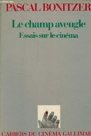 Bild des Verkufers fr Le champ aveugle - Essais sur le cinma. zum Verkauf von Le-Livre