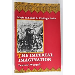 Imperial Imagination. Magic and Myth in Kipling's India.