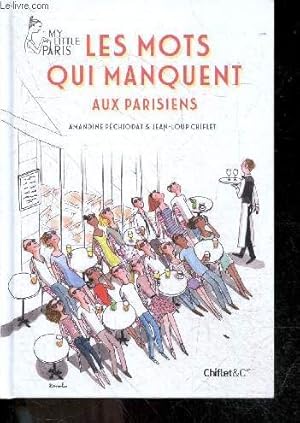 Image du vendeur pour Les mots qui manquent aux Parisiens - My Little Paris mis en vente par Le-Livre