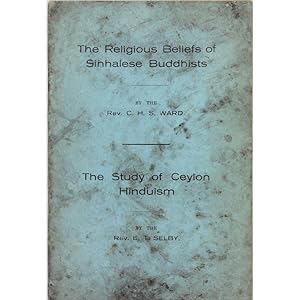 The Religious Beliefs of Sinhalese Buddhists. [and] The Study of Ceylon Hinduism. By the Rev. E.T...