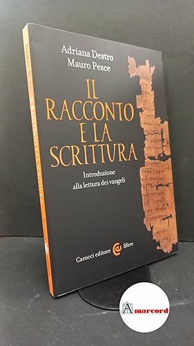 Seller image for Destro, Adriana. , and Pesce, Mauro. Il racconto e la scrittura : introduzione alla lettura dei vangeli. Roma Carocci, 2014 for sale by Amarcord libri