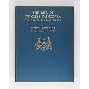 The Life of Princess Yashodara, Wife and Disciple of the Lord Buddha.