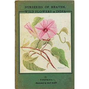 Nurseries of Heaven. Wild Flowers of India. Illustrated by Mary Dart.