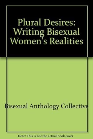 Bild des Verkufers fr Plural Desires: Writing Bisexual Women's Realities zum Verkauf von WeBuyBooks