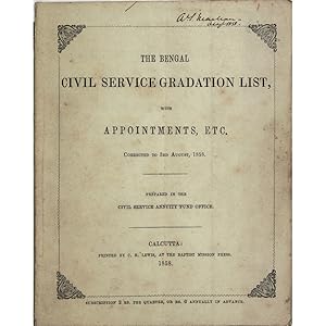 The Bengal Civil Service gradation list, with appointments, etc. Corrected to 3rd Augus,t 1858. P...