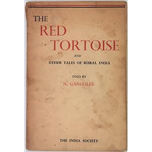 The Red Tortoise and other tales of rural India. Related by N. Gangulee. Illustrated by Feliks To...