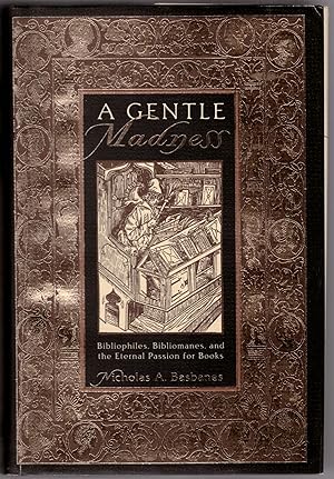 Bild des Verkufers fr A Gentle Madness: Bibliophiles, Bilbiomanes, and the Eternal Passion for Books zum Verkauf von Craig Olson Books, ABAA/ILAB