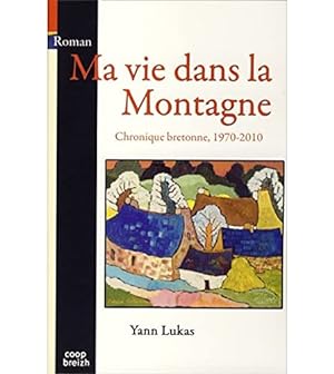 Ma Vie Dans la Montagne: Chronique bretonne 1970-2010