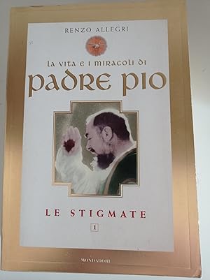Seller image for La vita e i miracoli di padre Pio. Le stigmate for sale by librisaggi