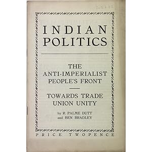 Indian Politics. The Anti-Imperialist People's Front. Towards Trade Union Unity.