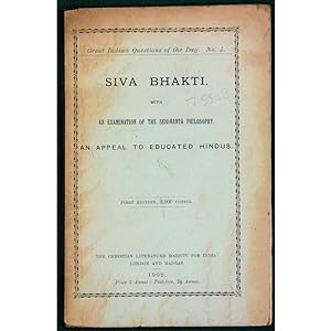 Siva Bhakti: With An Examination of the Siddhanta Philosophy. An appeal to educated Hindus.