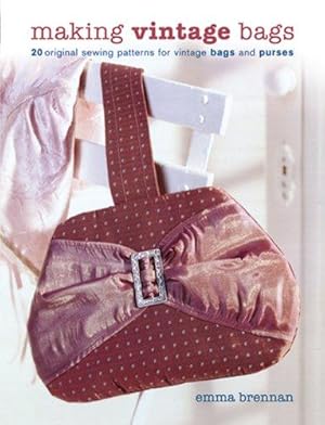 Bild des Verkufers fr Making Vintage Bags: 20 Original Sewing Patterns for Vintage Bags and Purses zum Verkauf von WeBuyBooks