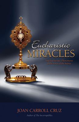 Seller image for Eucharistic Miracles: And Eucharistic Phenomenon in the Lives of the Saints (Paperback or Softback) for sale by BargainBookStores