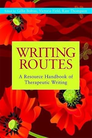 Seller image for Writing Routes: A Resource Handbook of Therapeutic Writing (Writing for Therapy or Personal Development) for sale by WeBuyBooks