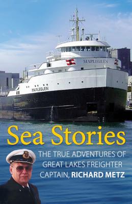 Seller image for Sea Stories: True Adventures of Great Lakes Freighter Captain, Richard Metz (Paperback or Softback) for sale by BargainBookStores