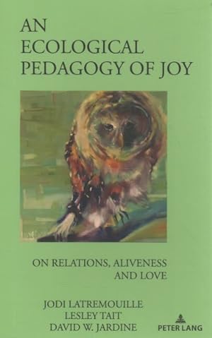 Imagen del vendedor de Ecological Pedagogy of Joy : On Relations, Aliveness and Love a la venta por GreatBookPricesUK