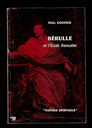 Image du vendeur pour Berulle et l'cole franaise : Par Paul Cochois mis en vente par Ammareal