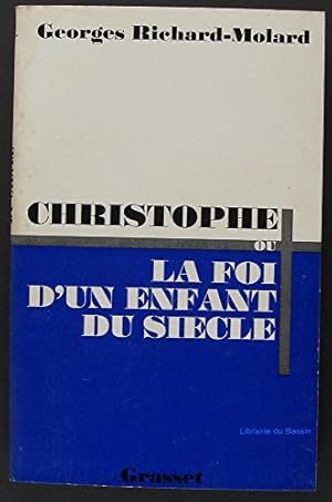 Seller image for CHRISTOPHE OU LA FOI D'UN ENFANT DU SIECLE. for sale by Ammareal