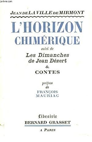 Seller image for L'HORIZON CHIMERIQUE suivi de LES DIMANCHES DE JEAN DEZERT ET CONTES. for sale by Ammareal