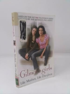 Imagen del vendedor de Gilmore Girls: Like Mother, Like Daughter a la venta por ThriftBooksVintage