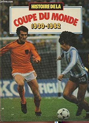 Image du vendeur pour Histoire De La Coupe Du Monde 1930 - 1982 mis en vente par Ammareal