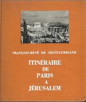 Image du vendeur pour Franois-Ren de Chateaubriand. Itinraire de Paris  Jrusalem : Introduction de Fernand Letessier mis en vente par Ammareal