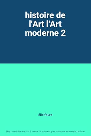 Image du vendeur pour histoire de l'Art l'Art moderne 2 mis en vente par Ammareal