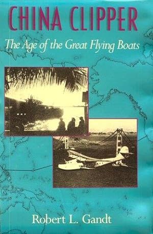 Image du vendeur pour China Clipper: Age of the Great Flying Boats mis en vente par WeBuyBooks