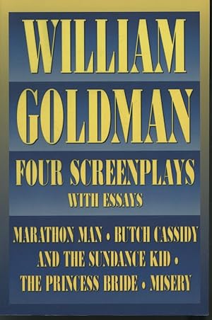Four Screenplays with Essays : Marathon Man / Butch Cassidy and the Sundance Kid / The Princess B...
