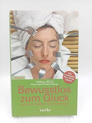 Bewusstlos zum Glück Leere und haltlose Versprechungen