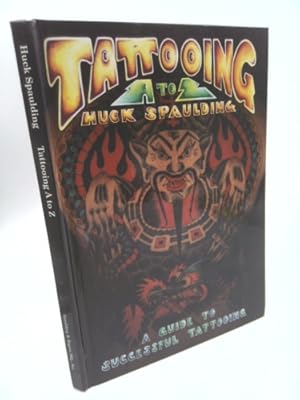 Imagen del vendedor de Tattoing A to Z a Guide to Successful Tattoing a la venta por ThriftBooksVintage
