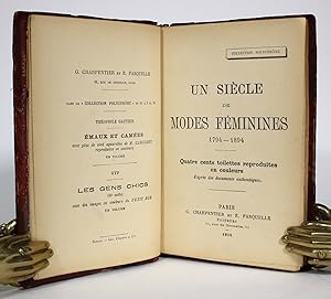 Un Siecle de Modes Feminines 1794-1894. Quatre cents toilettes reproduites en couleurs d'apres de...
