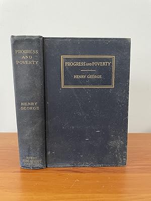 Progress and Poverty An Inquiry Into The Cause Of Industrial Depressions And Of Increase Of Want ...