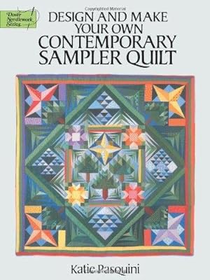 Bild des Verkufers fr Design and Make Your Own Contemporary Sampler Quilt (Dover Needlework) (Dover Needlework Series) zum Verkauf von WeBuyBooks